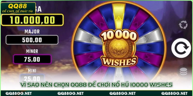 Vì sao nên chọn QQ88 để chơi nổ hũ 10000 Wishes